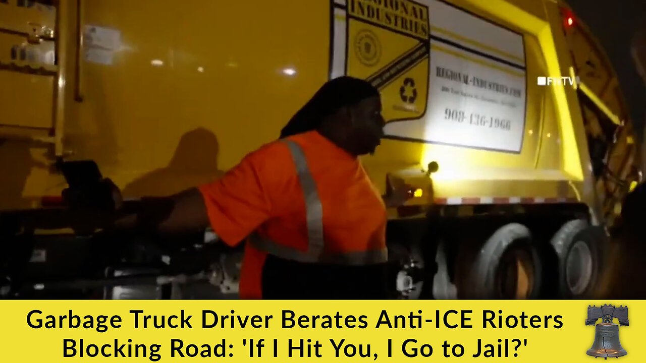 Garbage Truck Driver Berates Anti-ICE Rioters Blocking Road: ‘If I Hit You, I Go to Jail?’ (VIDEO)