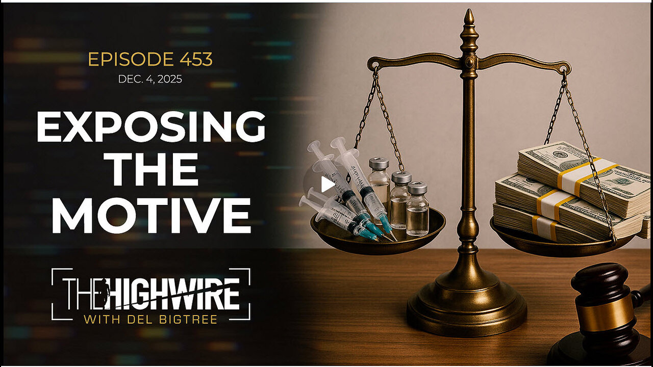 Episode 453: EXPOSING THE MOTIVE w/ Del Bigtree