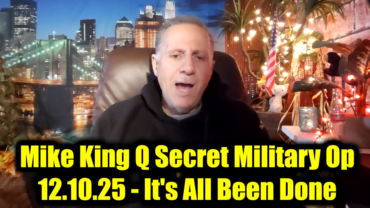 Mike King Q Secret Military Op 12.10.25 - Its All Been Done