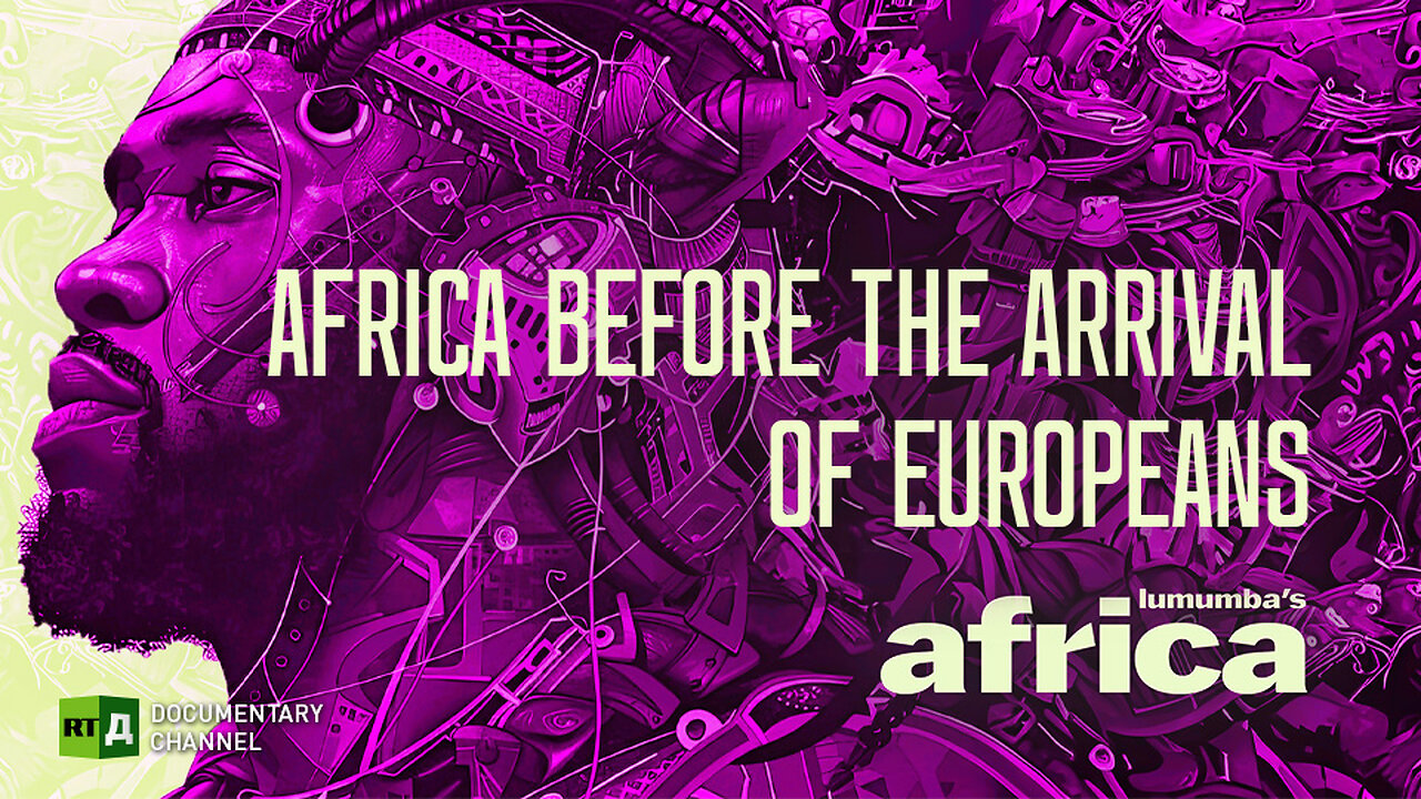 Lumumbas Africa. Africa Before the Arrival of Europeans. Episode 81 | RT.Doc
