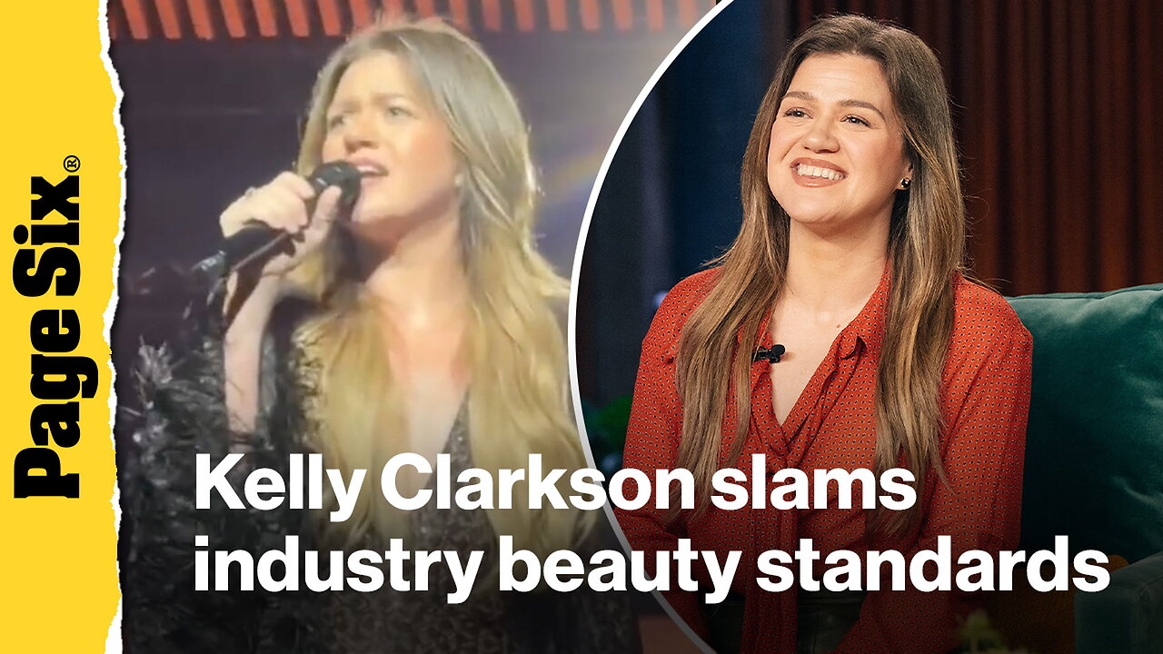 Kelly Clarkson slams entertainment industrys beauty standards