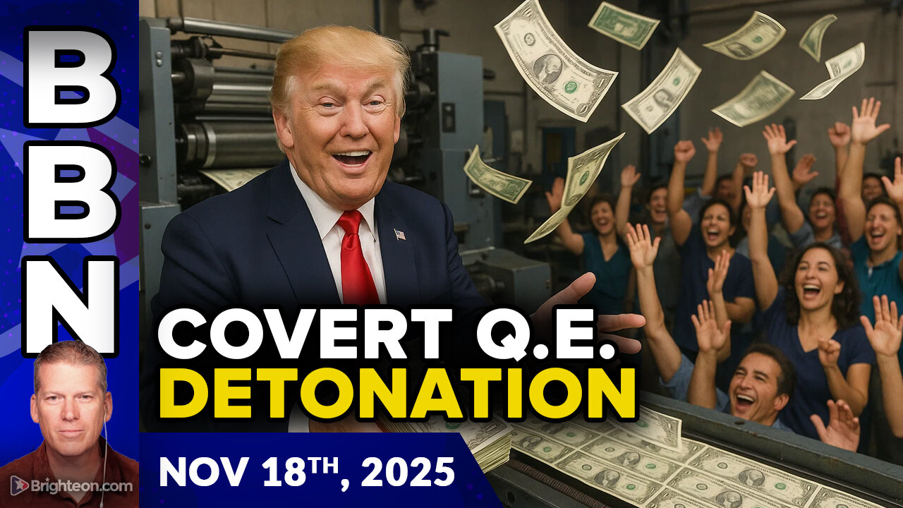 BBN, Nov 18, 2025 - COVERT Q.E. will blow up the dollar system and lead to collapse