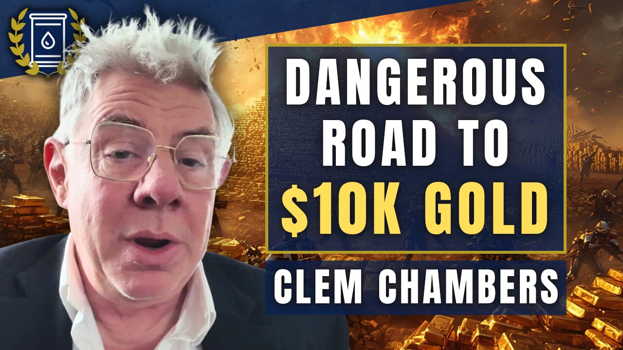 This Conflict Drives Gold to $10k - Its the Currency of WAR: Clem Chambers
