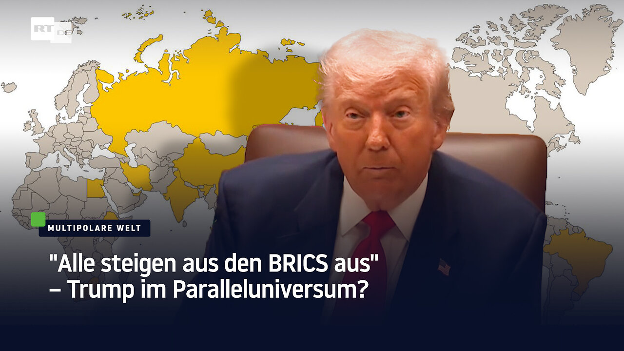 Alle steigen aus den BRICS aus – Trump im Paralleluniversum?