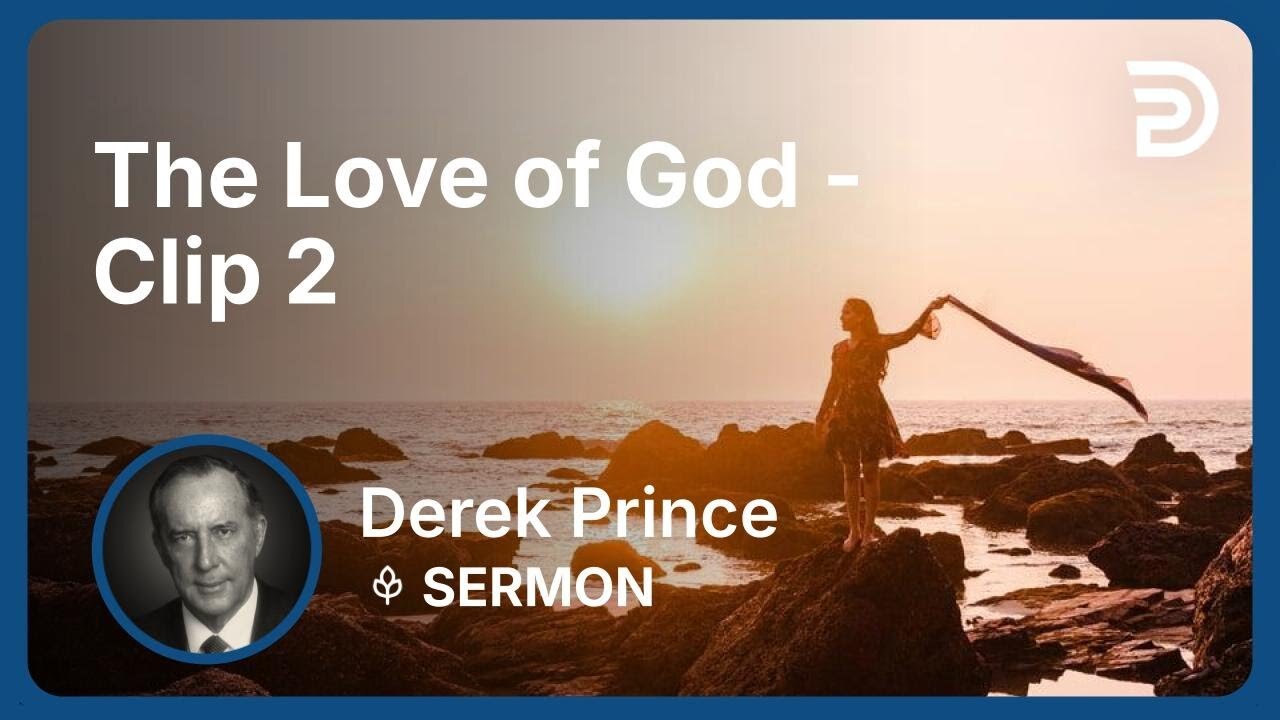 The Love of God | Clip 2 | Derek Prince