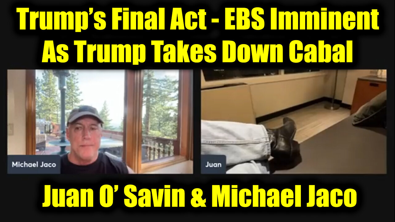 Juan O’ Savin & Michael Jaco: Trump’s Final Act 10.29.25 - EBS Imminent