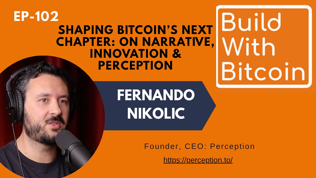 Shaping Bitcoin’s Next Chapter: Fernando Nikolic on Narrative Innovation & Perception