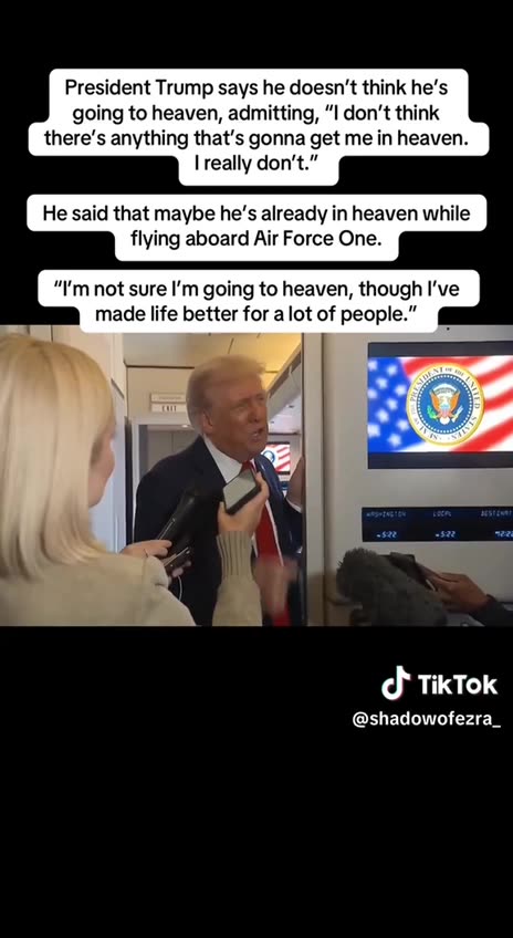 President Trump: 🕊️ I MIGHT BE IN HEAVEN RIGHT NOW, AS WE FLY ON AIR FORCE ONE
