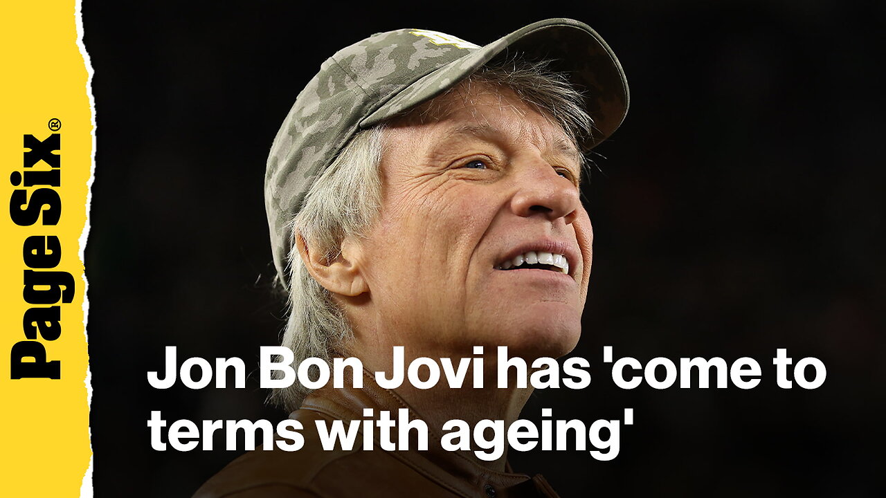 Jon Bon Jovi: I had to come to terms with ageing