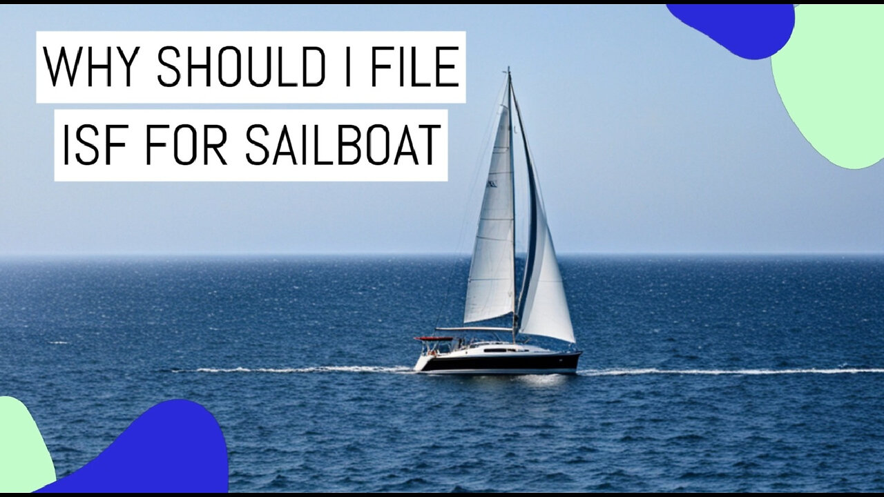 Smooth Sailing: Mastering Your Sailboats Importer Security Filing !