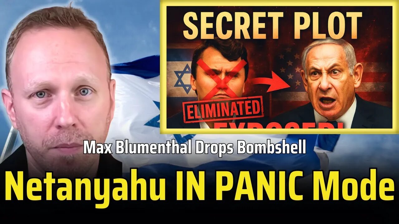 MAX BLUMENTHAL: Netanyahus PANIC MODE Response And Desperate Cover Up Attempts
