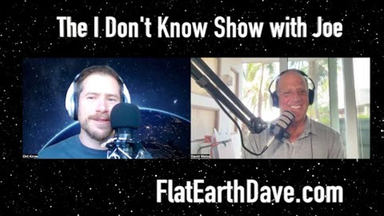 [Flat Earth Dave Interviews 2] The I Dont Know Show with Joe & Flat Earth Dave [Feb 5, 2025]