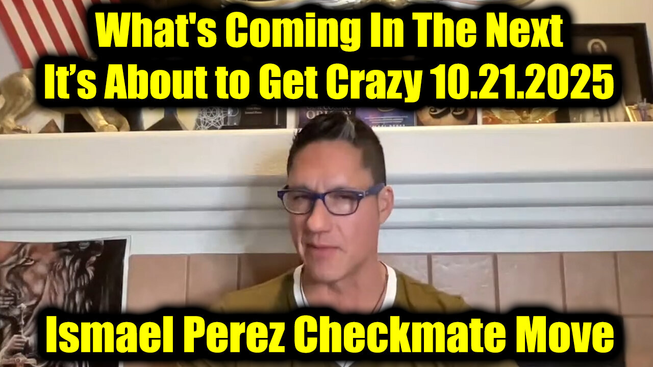 Ismael Perez Checkmate Move 10.21.25 - Whats Coming In The Next, It’s About to Get Crazy