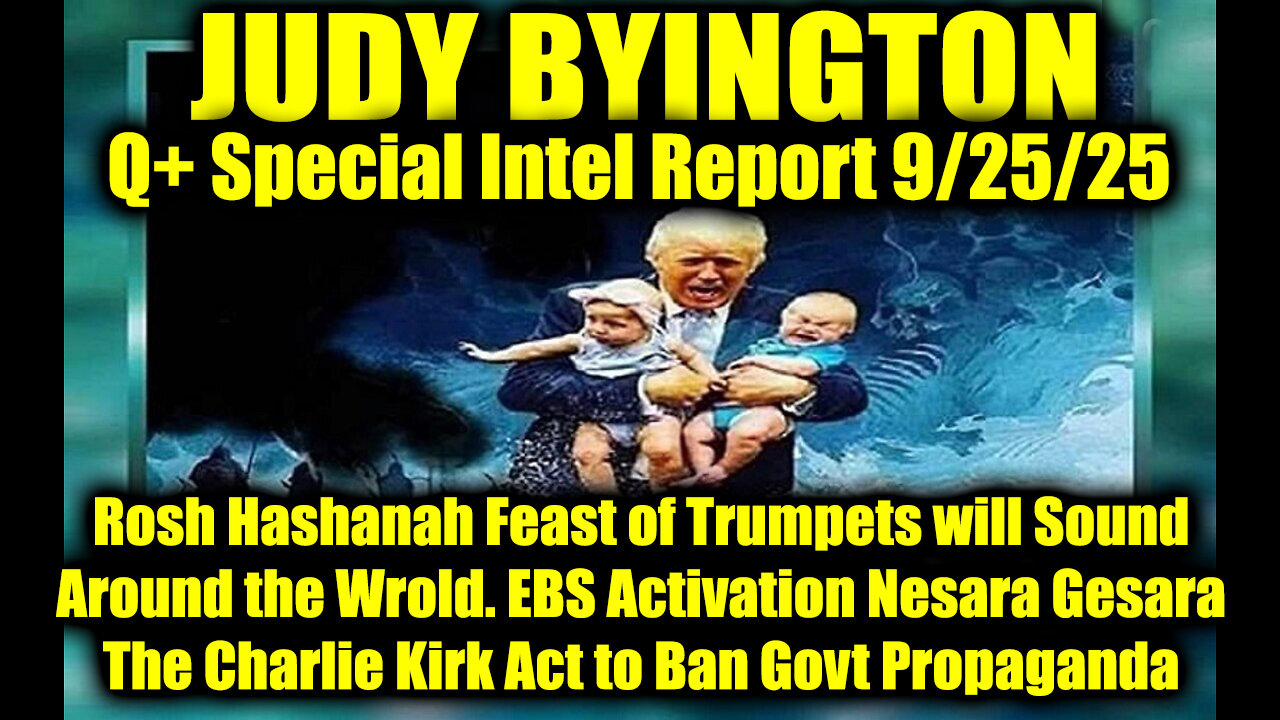 Judy. Q+ Special Intel Report 9/25/25, EBS Activation Nesara Gesara