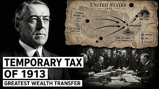 The "Temporary" Tax of 1913: The Greatest Wealth Transfer You're Still Paying For (Video)