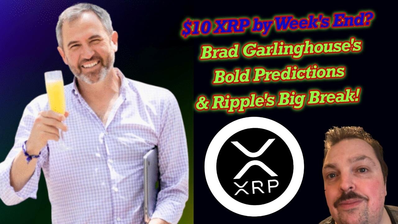 $10 XRP by Weeks End? Brad Garlinghouses Bold Predictions & Ripples Big Break!
