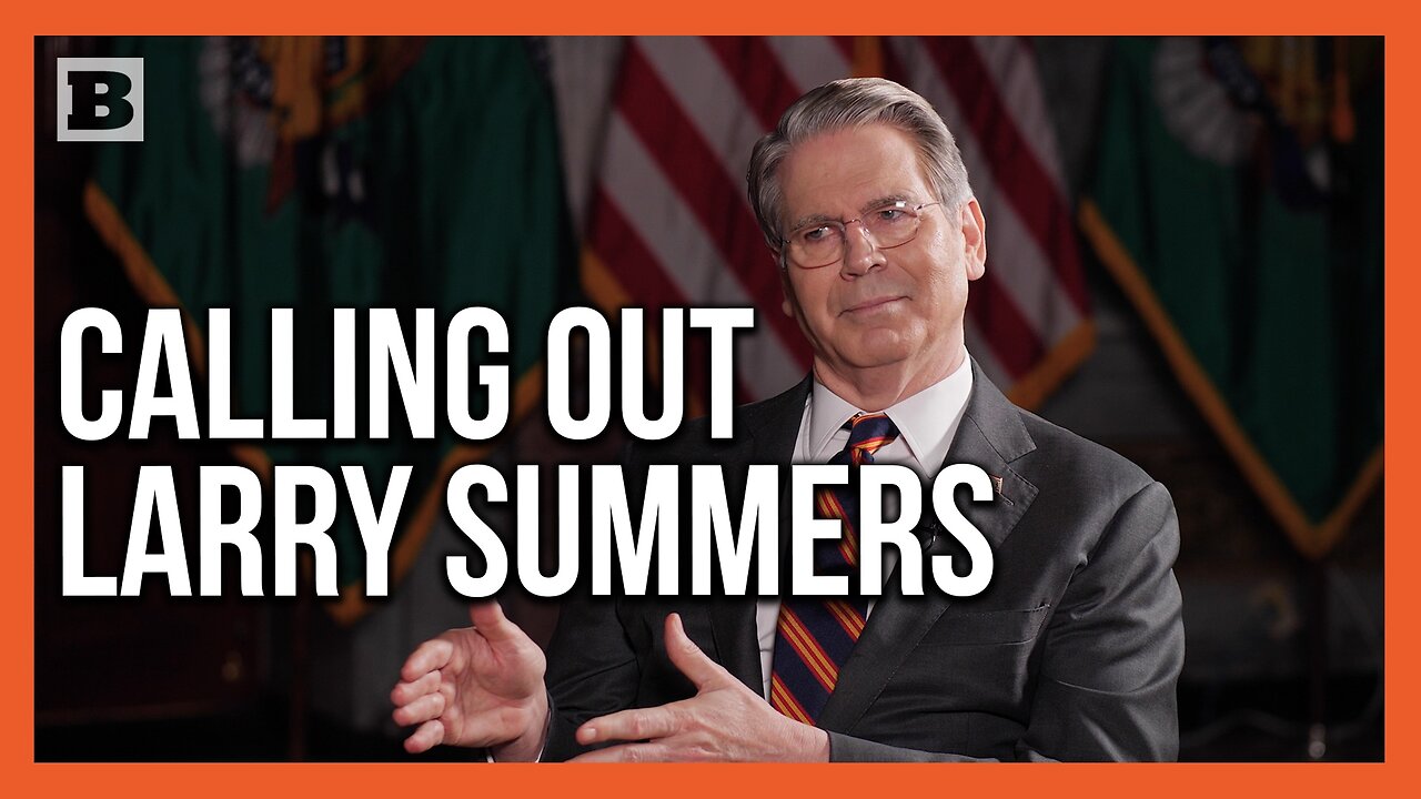 Bessent: You Always Have to Look at Whos Paying Larry Summers