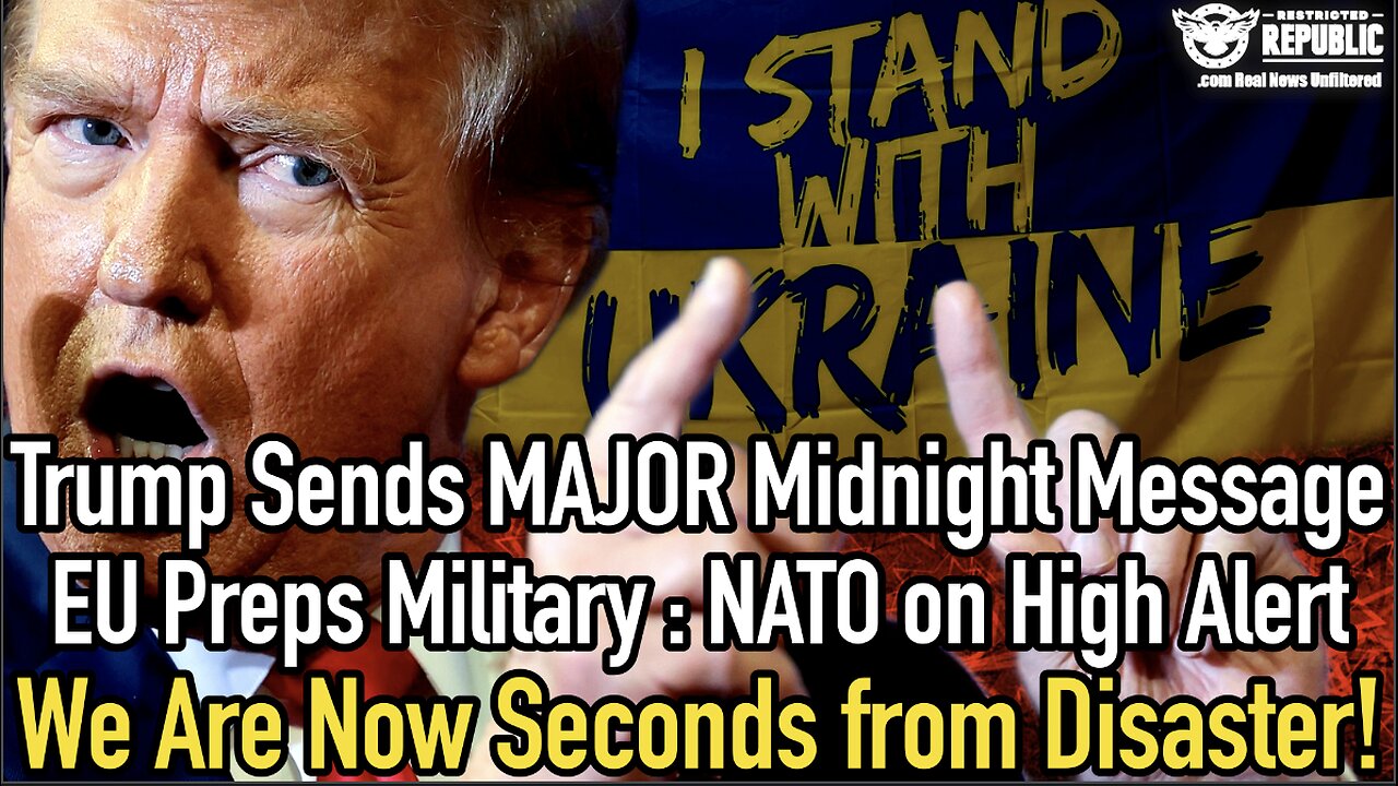 Trumps MAJOR Midnight Message : EU Preps Military :NATO High Alert :Were Now Seconds from Disaster
