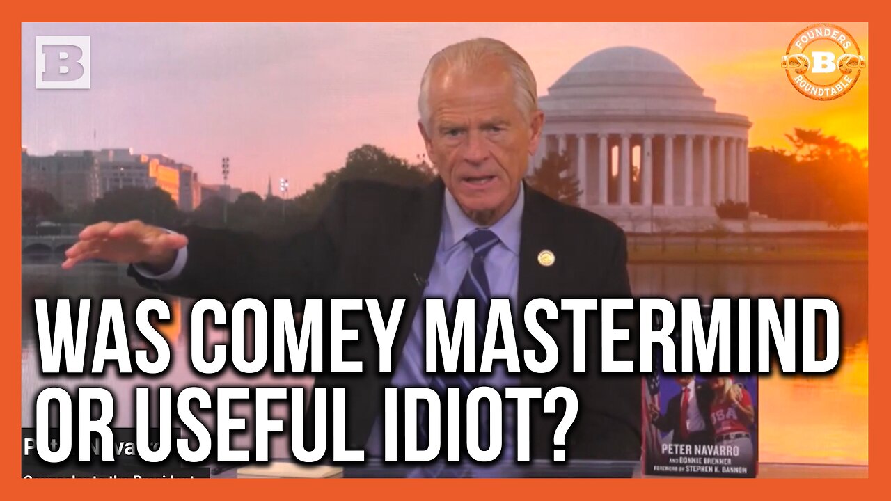 Navarro: Comey Was the Mastermind or Useful Idiot Behind Russia Hoax
