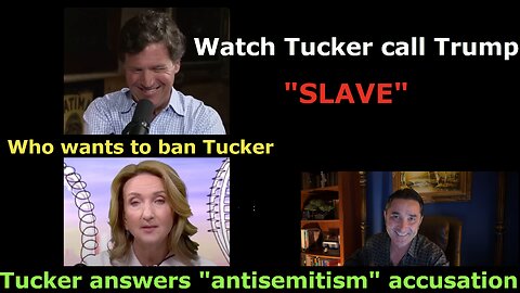 Watch Tucker call Trump "SLAVE" and smack a weasel "Journalist" who accused him of "antisemitism"