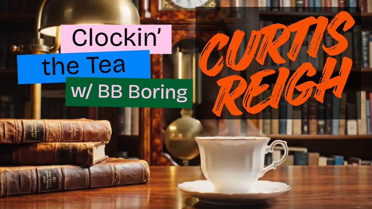 Clockin' the Tea w/ BB - Curtis Reigh