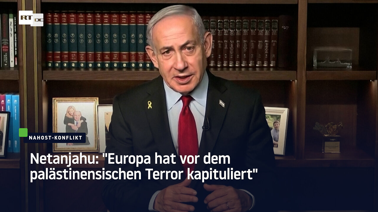 Netanjahu: Europa hat vor dem palästinensischen Terror kapituliert