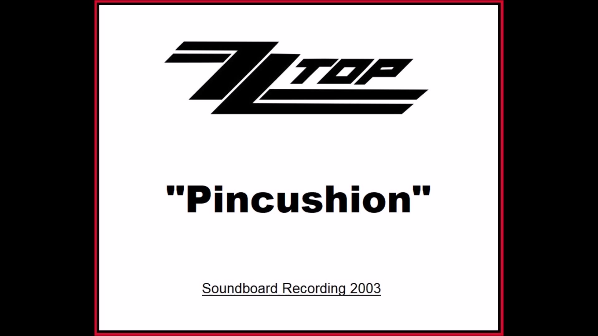 ZZ Top - Pincushion (Live in Camden, New Jersey May 21, 2003) Soundboard