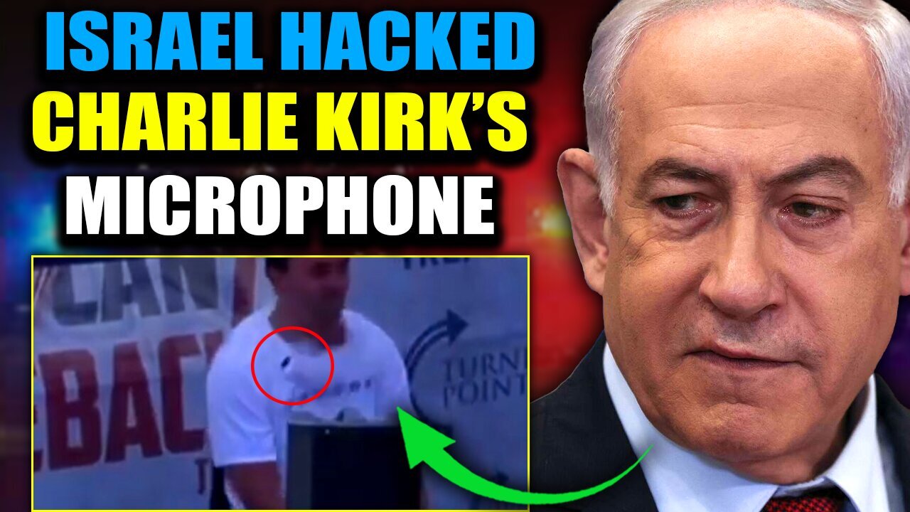 Netanyahu Had Foreknowledge of Charlie Kirk Assassination: Lapel Mics Hacked To Explode