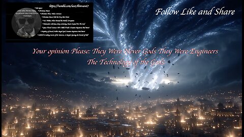 Your opinion Please: They Were Never Gods They Were Engineers The Technology of the Gods.
