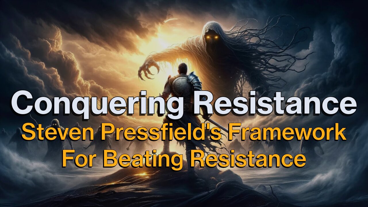 Conquering Resistance: Steven Pressfields Framework for Beating Resistance | Ep 105