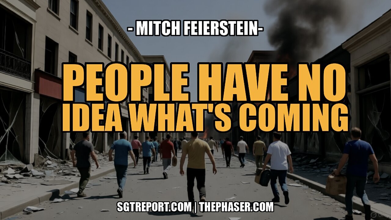 MOST PEOPLE HAVE NO IDEA WHATS COMING - Mitch Feirstein