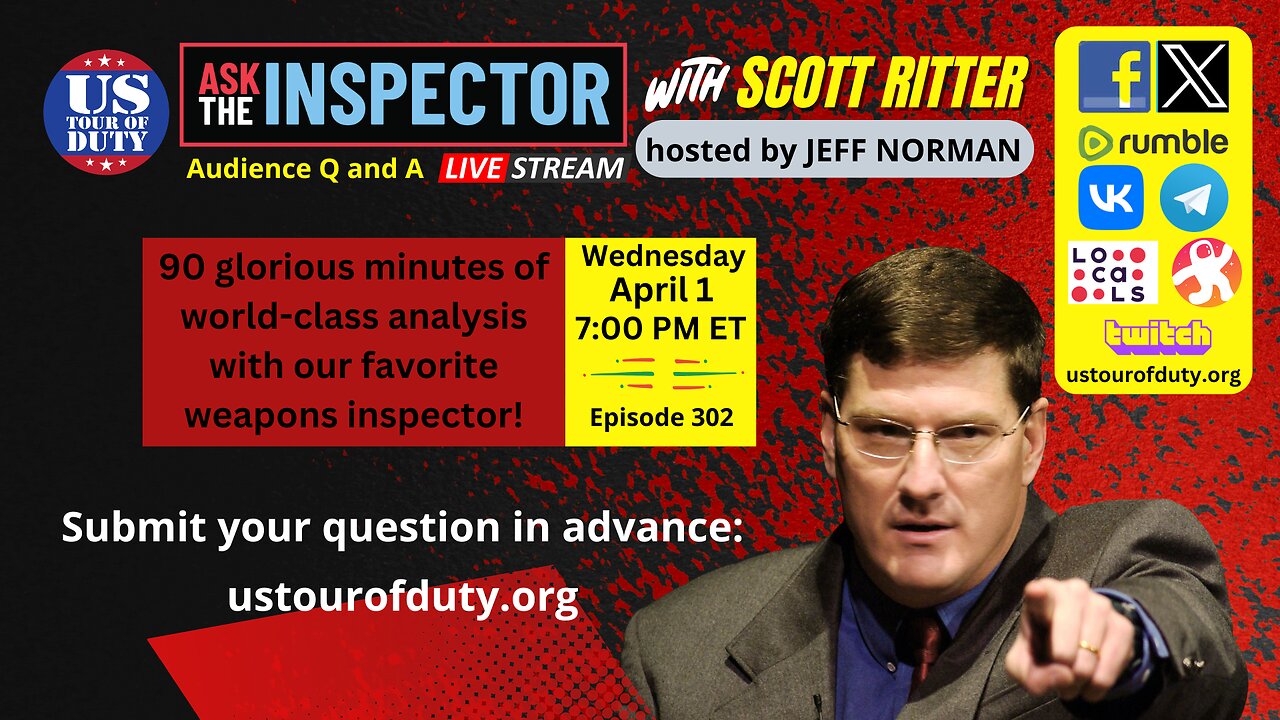 Ask the Inspector with Scott Ritter Ep. 302 (streams live on April 1 at 7 PM ET)