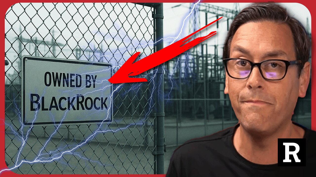 Something BIG is happening with Blackrock, taking over Americas electric grid | Redacted
