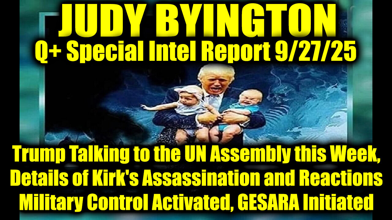 Judy. Q+ Special Intel Report 9/27/25, Military Control Activated, GESARA Initiated