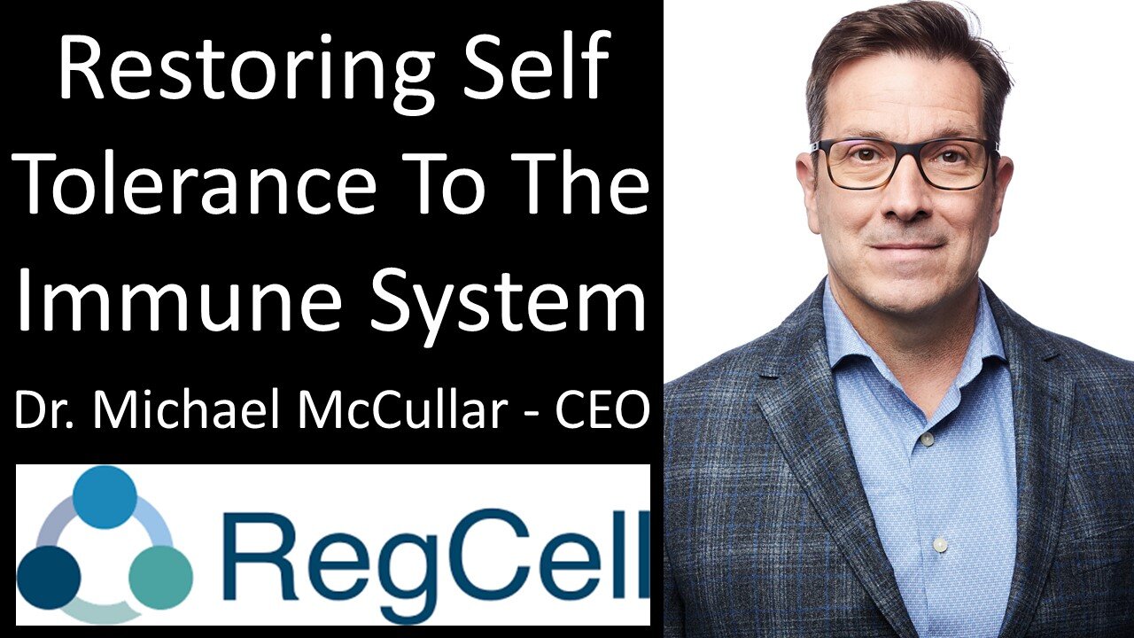 Dr. Michael McCullar, PhD - CEO, RegCell - Restoring Self Tolerance To The Immune System