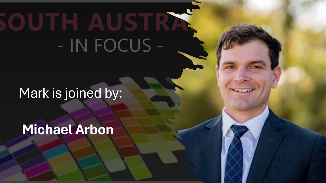South Australia in Focus - Michael Arbon: Discussing Australias financials
