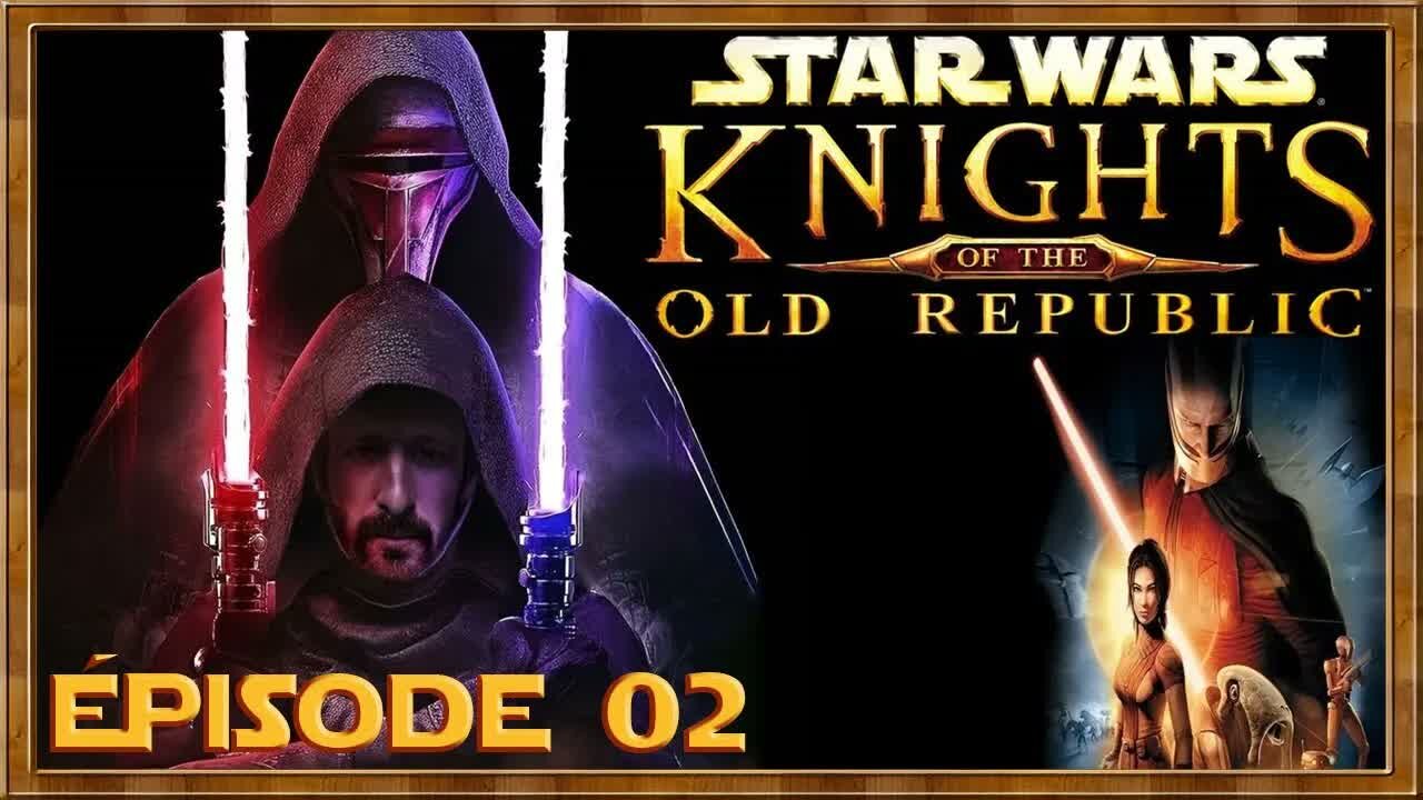 [FR] Star Wars Kotor - Épisode 02