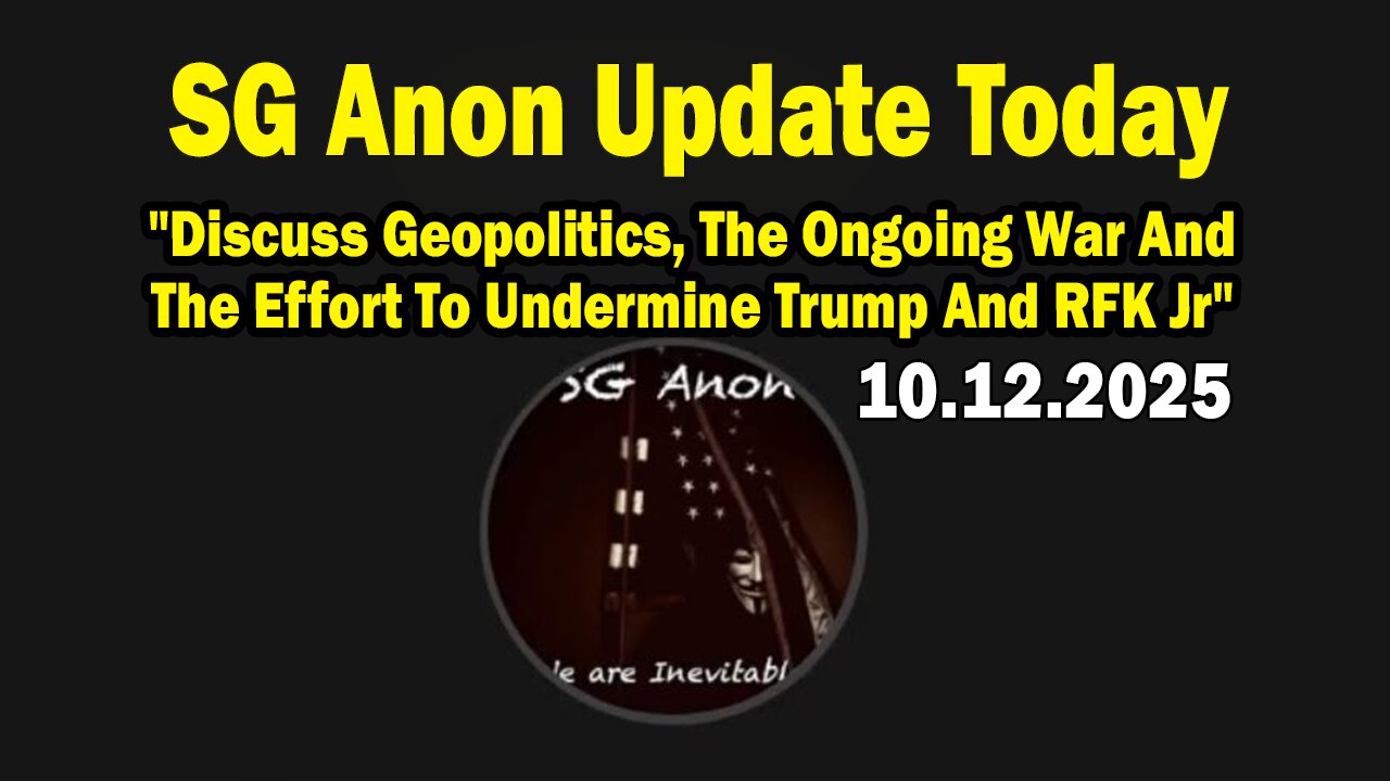 SG Anon & Bill Quinn Update 10.12.25: Discuss Geopolitics, The Ongoing War And The Effort To Undermine Trump And RFK Jr