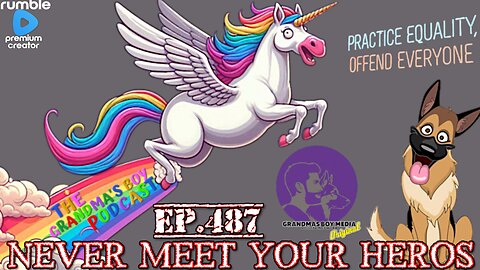 The Grandmas Boy Podcast EP.487-NEVER MEET YOUR HEROS