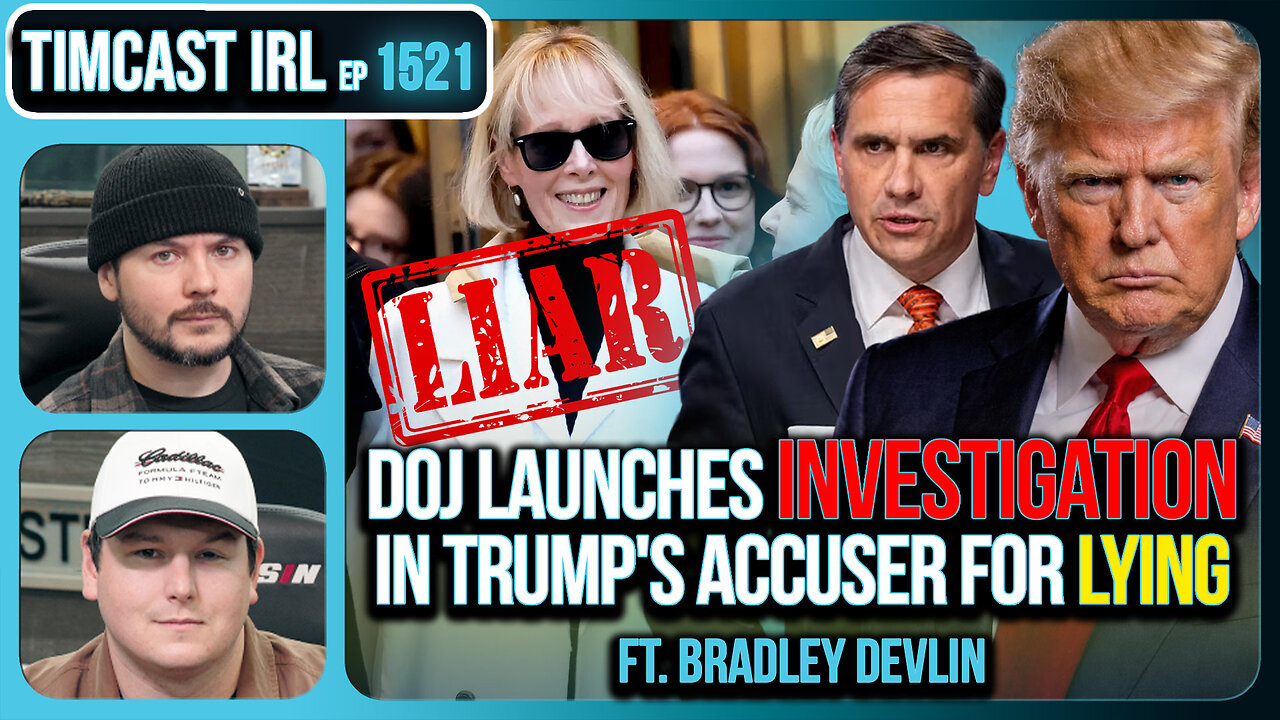 DOJ Launches INVESTIGATION Into Trump Accuser For LYING | Timcast IRL