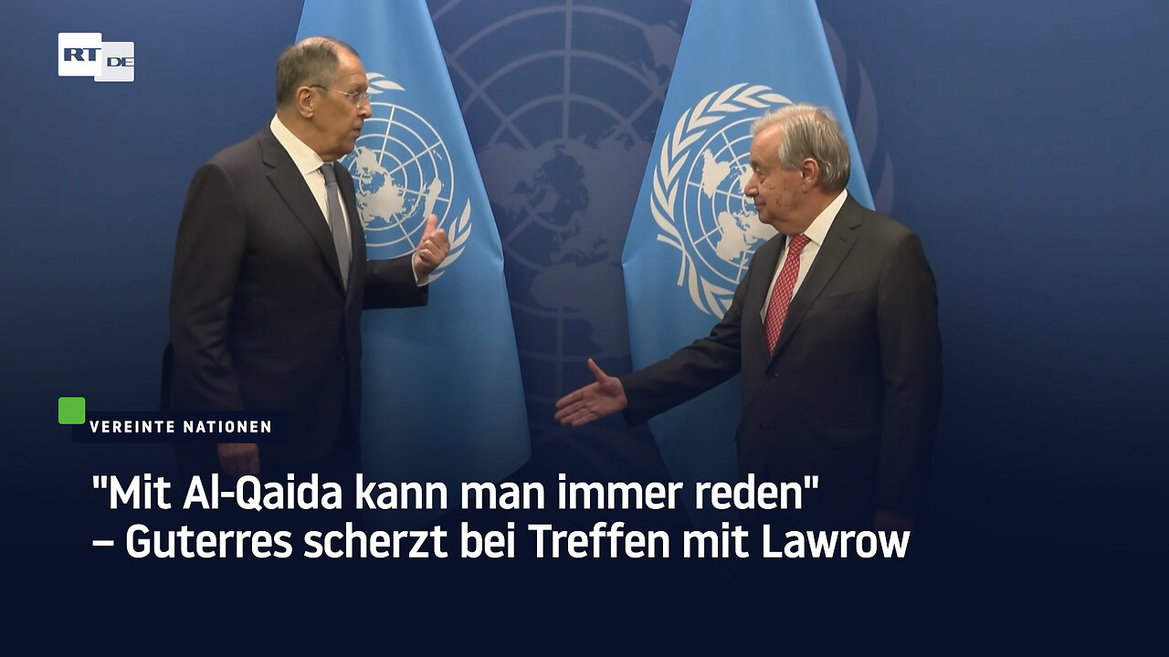 Mit Al-Qaida kann man immer reden – Guterres scherzt bei Treffen mit Lawrow