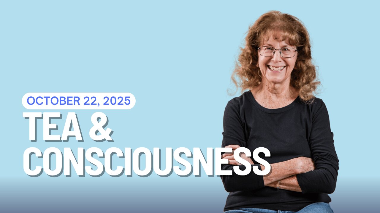 🌿Tea & Consciousness | October 22, 2025 🌿