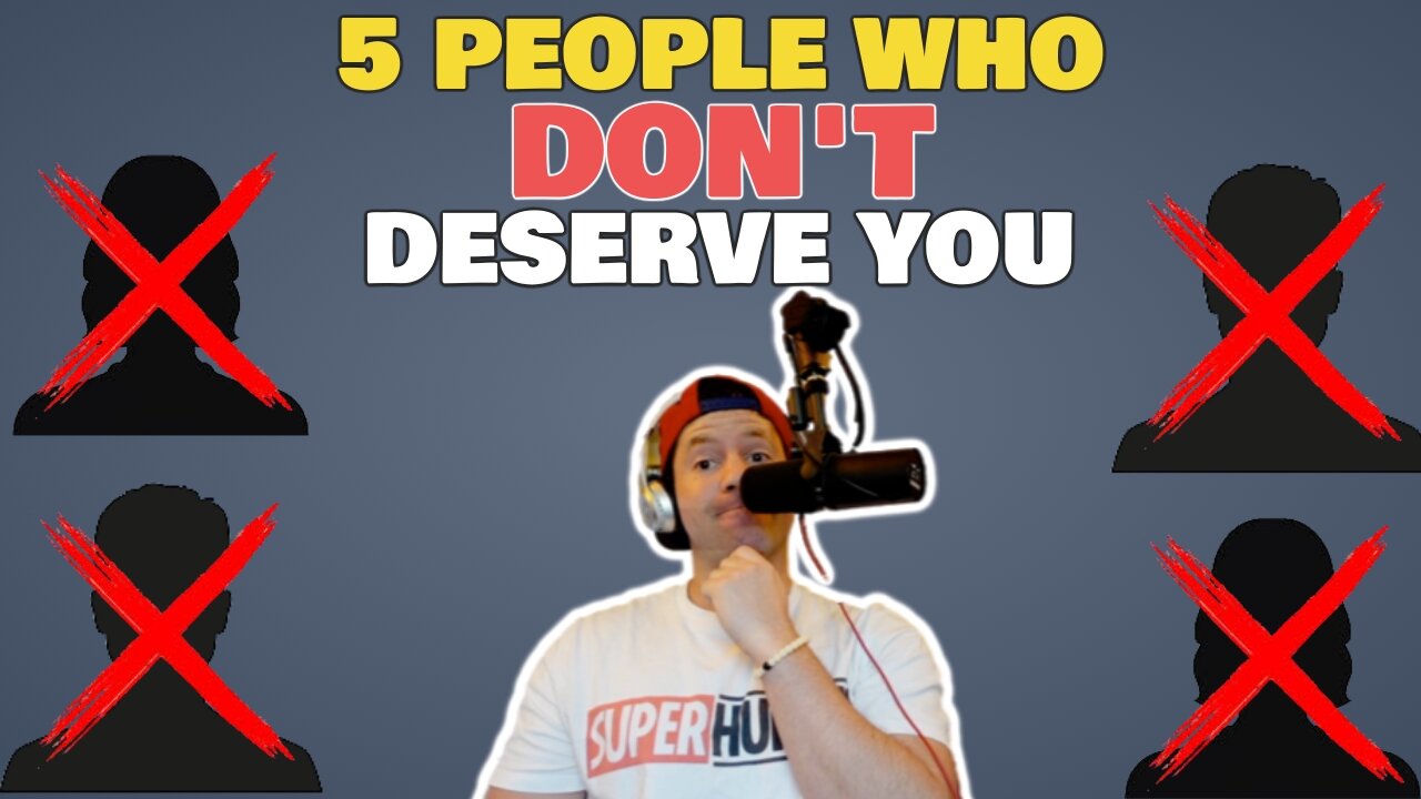5 Types of People Who Dont Deserve You... | Know Your Worth, Friends and Relationships