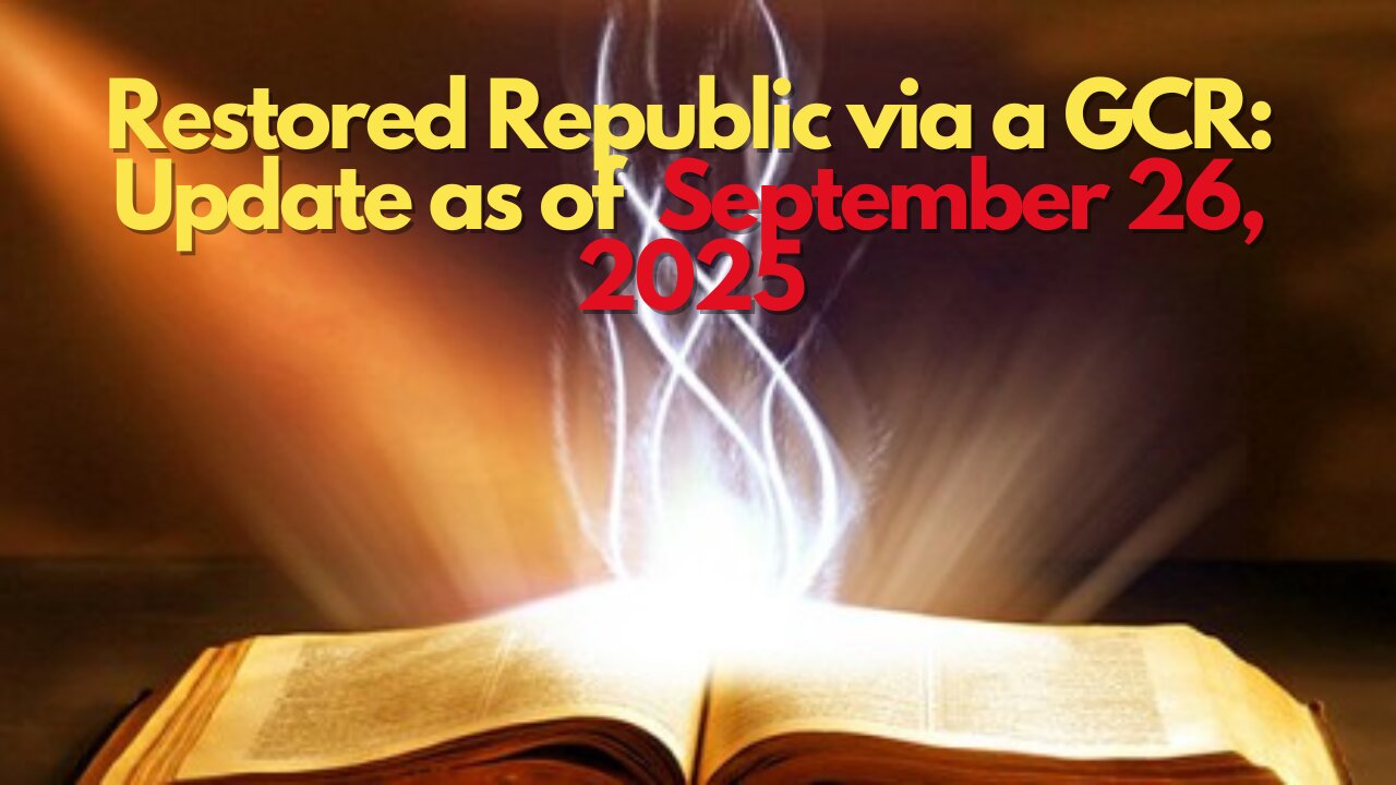 Restored Republic via a GCR: Update as of September 26, 2025