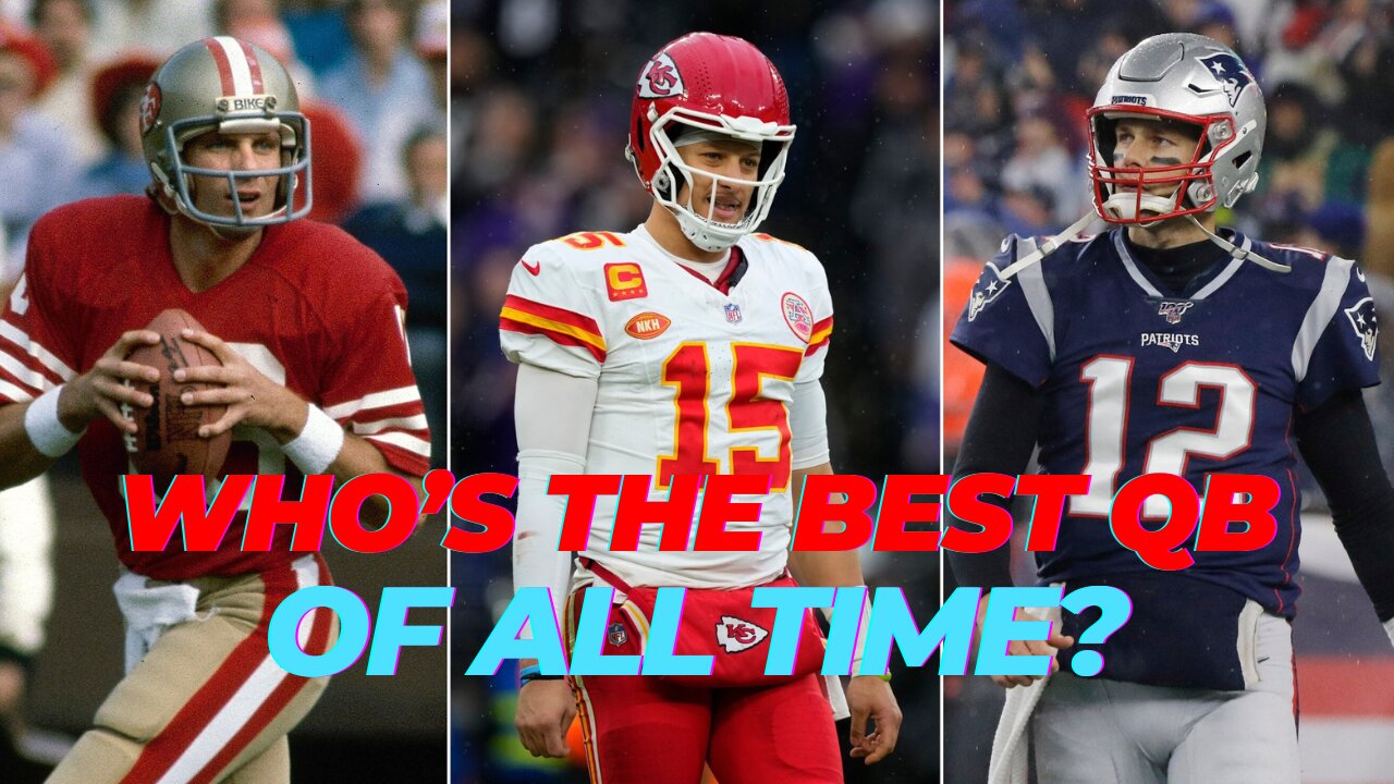 Tom Brady, Joe Montana, or Patrick Mahomes - Whos the Greatest QB of All Time?