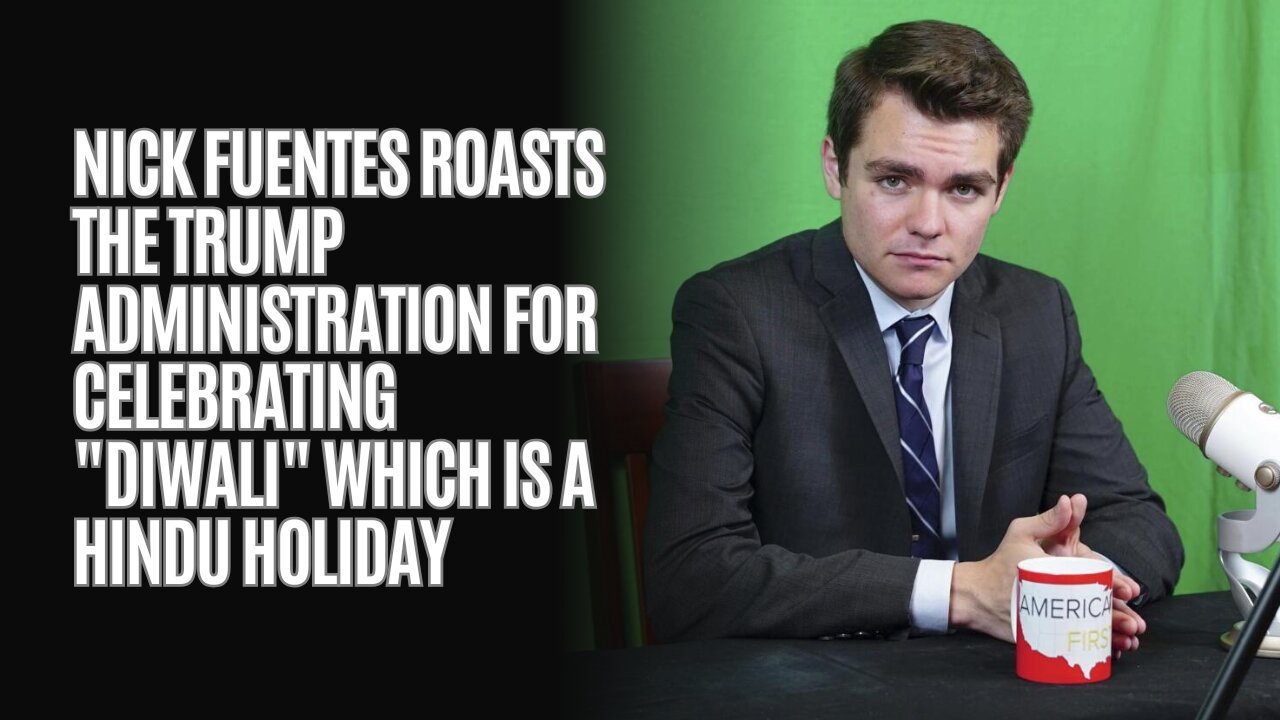 Nick Fuentes Roasts The Trump Administration For celebrating Diwali Which Is A Hindu Holiday