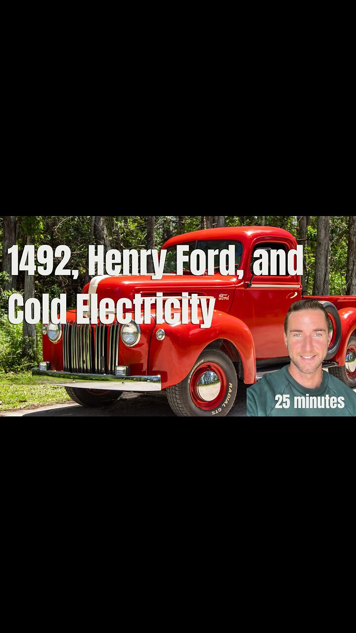1492, christopher columbus, Henry Ford, and cold electricity