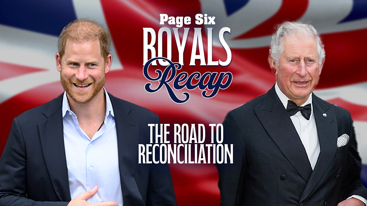 The bumpy road to reconciliation between Prince Harry and King Charles, Kate Middleton and Prince Williams move, more
