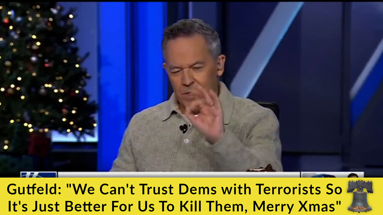 Gutfeld: We Cant Trust Dems with Terrorists So Its Just Better For Us To Kill Them, Merry Xmas