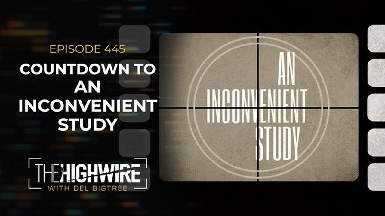 EPISODE 445: COUNTDOWN TO ‘AN INCONVENIENT STUDY’ - The Highwire